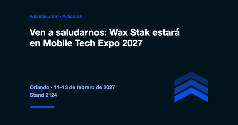 Portada del artículo: Wax Stak estará en Mobile Tech Expo 2027 en Orlando, del 11 al 13 de febrero, stand 2124